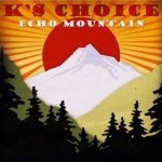 K_s_Choice___Echo_Mountain.jpg