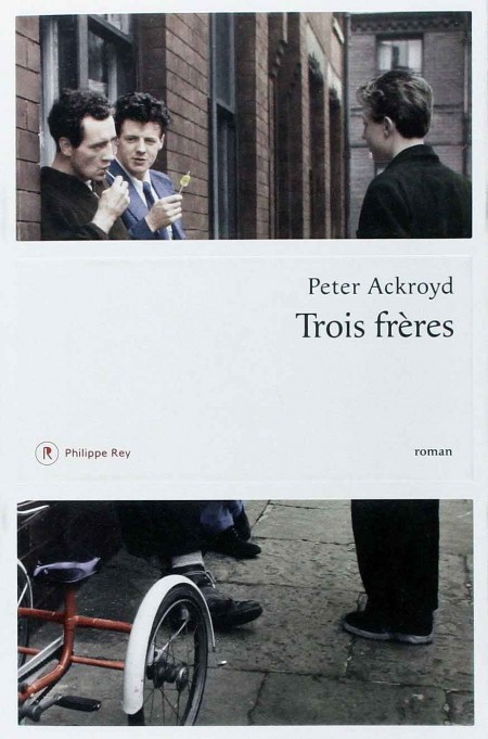 Peter Ackroyd - Trois Frères