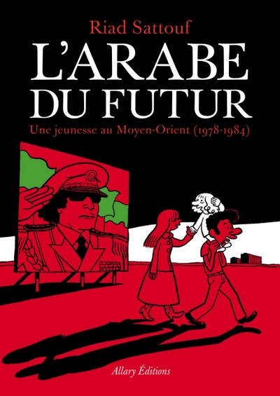 L’arabe du futur, la jeunesse au Moyen-Orient de Riad Sattouf - Couverture - Allary éditions