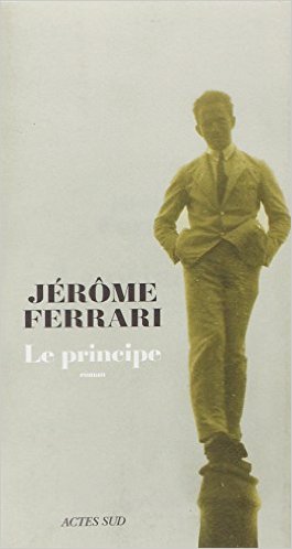 Le principe de Jérôme Ferrari - Actes Sud