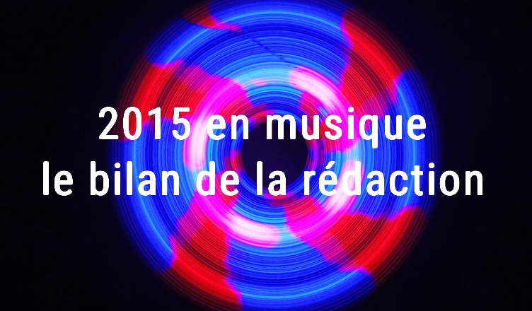 Top Albums 2015 : le bilan musique de la rédaction