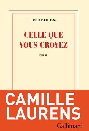 Camille Laurens - Celle que vous croyez - couverture