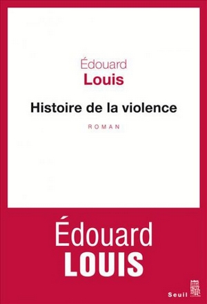 Edouard Louis - histoire de la violence couverture Seuil