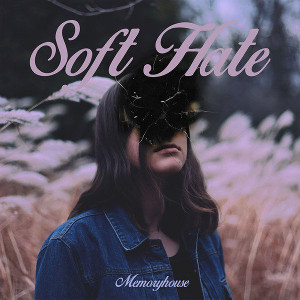Memoryhouse - Soft Hate cover album