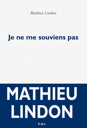 Mathieu Lindon Je ne me souviens pas couverture - POL