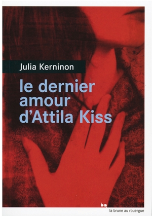 couverture Le Dernier amour d'Attila Kiss - Julia Kerninon 