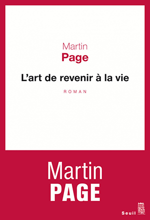 L'Art de revenir à la vie - Martin Page