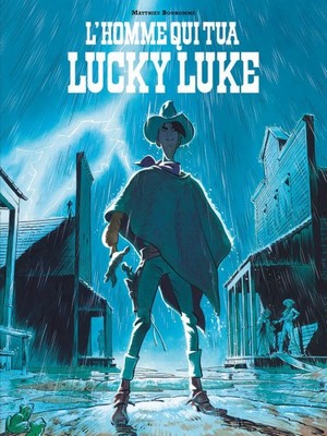 L'homme qui tua Lucky Luke - Matthieu Bonhomme 