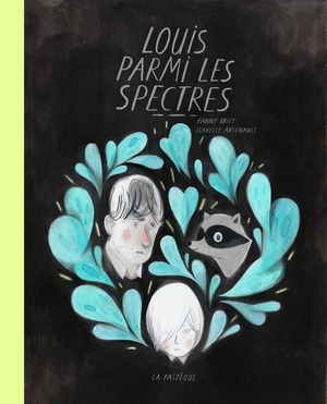 Fanny Britt et Isabelle Arsenault – Louis parmi les spectres