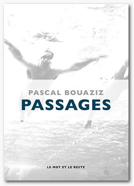 passages - Pascal Bouaziz - Le mot et le reste