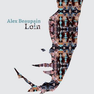 Alex Beaupain – Loin