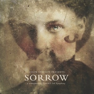 Colin Stetson - Sorrow A Reimagining Of Gorecki's 3rd Symphony 