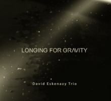 David Eskenazy Trio - Longing For Gravity