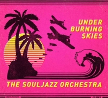 The Souljazz Orchestra – Under Burning Skies