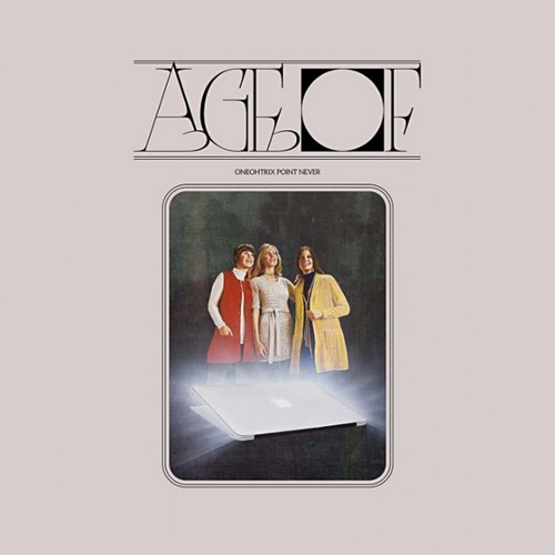 Age Of, Oneohtrix Point Never