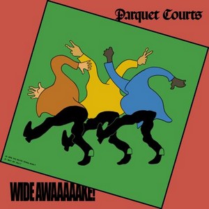 Parquet Courts – Wide Awake !