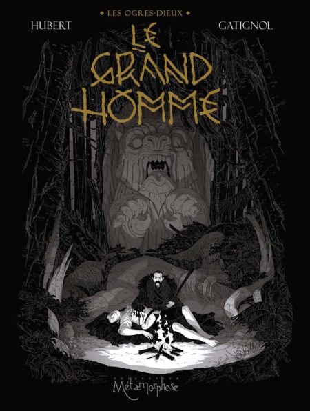 Les Ogres-Dieux t.3 : Le Grand Homme – Hubert & Bertrand Gatignol