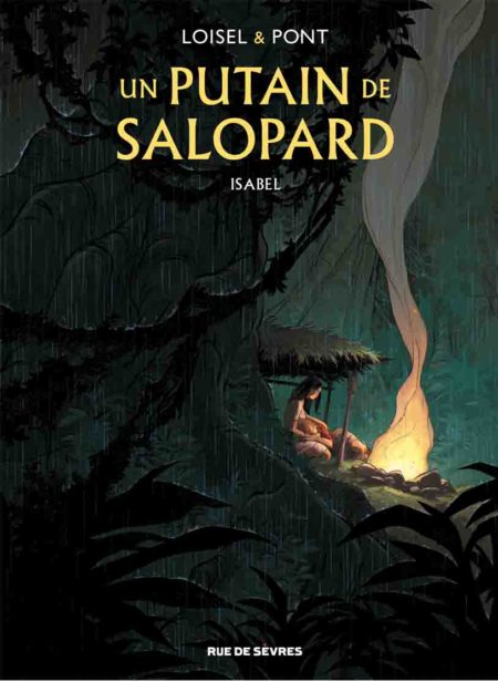 Un putain de salopard, tome 1 : Isabel – Régis Loisel et Olivier Pont