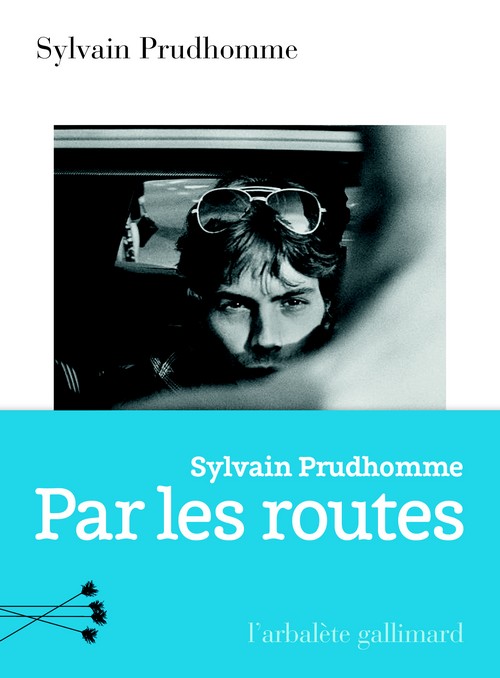 Sylvain Prudhomme Par les routes