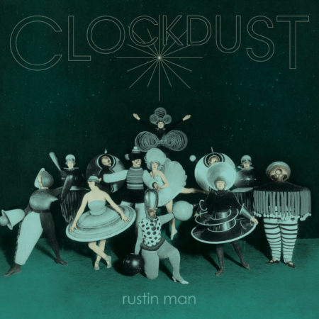 RUSTIN MAN- Clock Dust