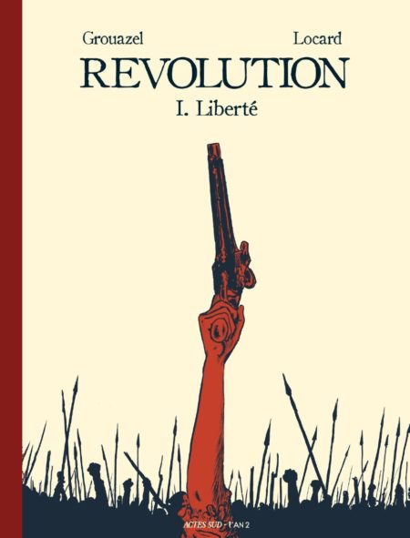 Révolution tome 1 : Liberté - Florent Grouazel & Younn Locard