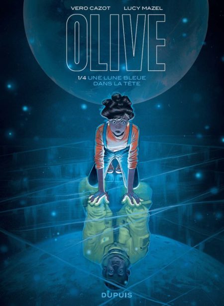 Olive, tome 1 : une lune bleue dans la tête - Véro Cazot & Lucy Mazel