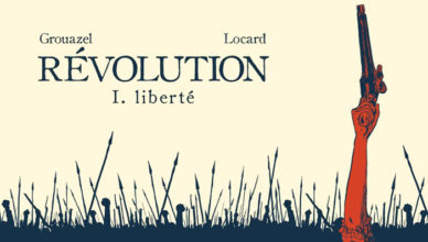 Révolution tome 1 : Liberté - Florent Grouazel & Younn Locard