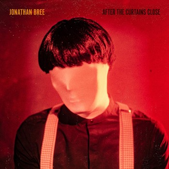 Jonathan Bree – After the Curtains Close