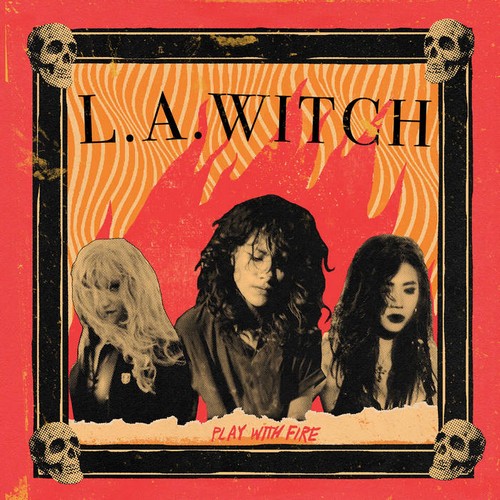 L.A. Witch – Play with fire