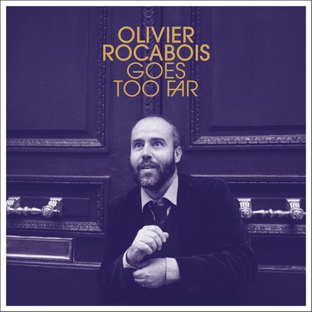 Olivier Rocabois – Olivier Rocabois Goes Too Far