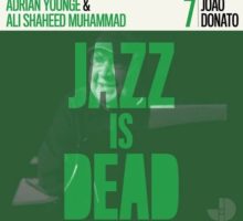 Adrian Younge, Ali Shaheed Muhammad & João Donato - Jazz is dead 7