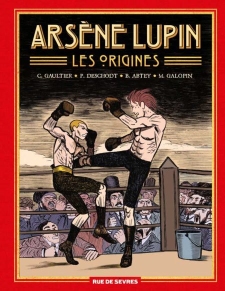 Arsène Lupin, les origines – C. Gaultier, P. Deschodt, B. Abtey et M. Galopin