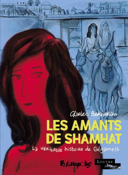 Les Amants de Shamhat – Charles Berberian