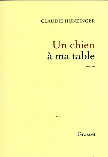 Claudie Hunzinger Un chien à ma table (Grasset)