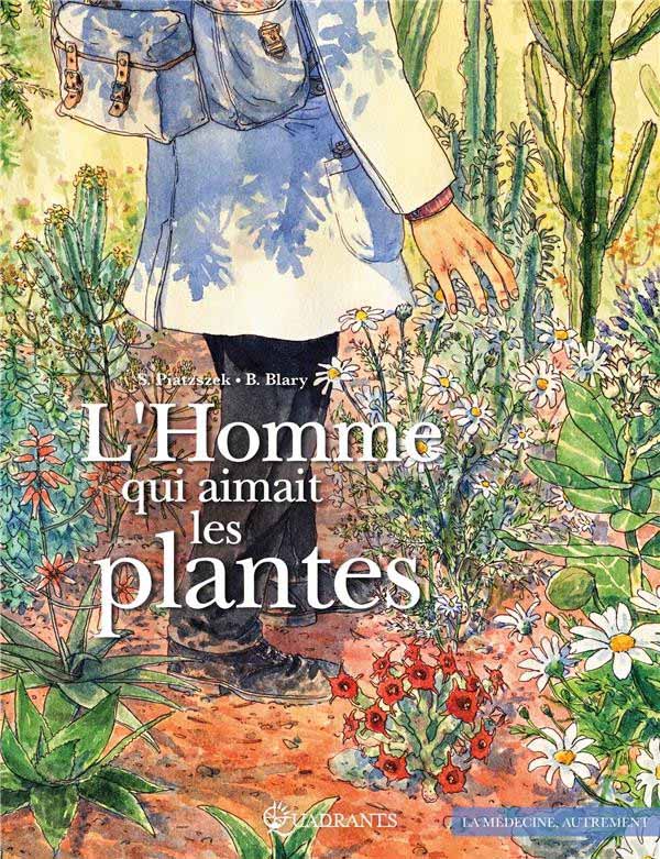 L’Homme qui aimait les plantes – Stéphane Piatzszek et Benoît Blary