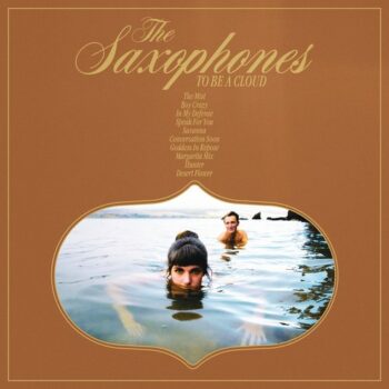 The Saxophones – To Be A Cloud
