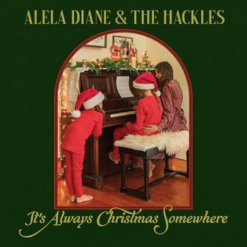 Alela Diane & The Hackles - It's Always Christmas Somewhere