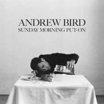 Andrew Bird - Sunday Morning Put​-​On