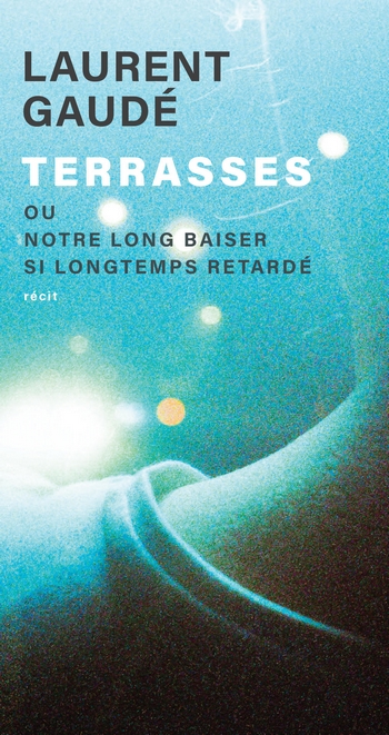 Terrasses - Laurent Gaudé
