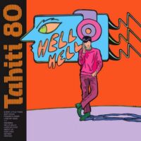 Tahiti 80 – Hello Hello