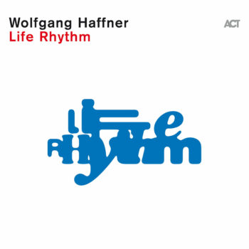 Wolfgang Haffner – Life Rhythm