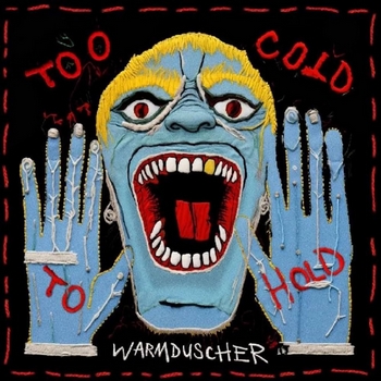 Warmduscher – Too Cold To Hold