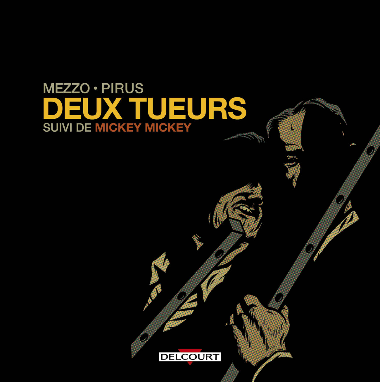 Deux tueurs, suivi de Mickey Mickey – Mezzo & Pirus