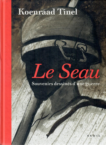 Le Seau - Souvenirs dessinés d'une guerre - Koenraad Tinel