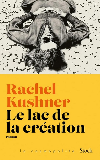 Le lac de la creation de Rachel Kushner