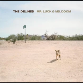 The Delines - Mr. Luck Ms. Doom